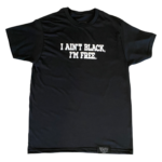 “I Aint black, I’m Free” Unisex tee